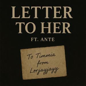 Letter to her (feat. Ante)