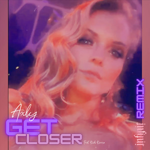 Get Closer (Remix)