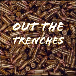 Out The Trenches (Explicit)