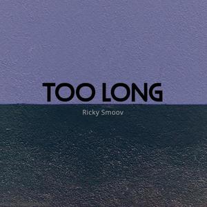 Too Long (Explicit)