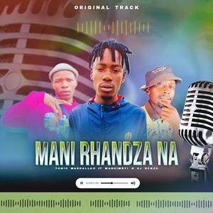 Mani Rhandza Na (feat. MASHIMBYI & DJ BENZO THE PRODUCER)
