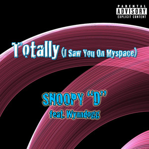 Totally (I Saw You On Myspace) [feat. Wynndogg] [Explicit]