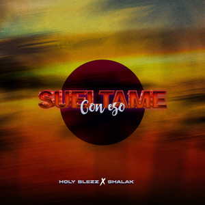 Sueltame Con Eso (Explicit)