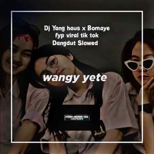 Dj Yang haus x Bomaye Dangdut slowed mengkane INST