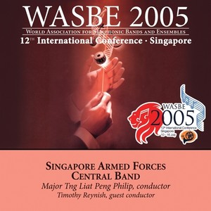 2005 WASBE Singapore: Singapore Armed Forces Central Band