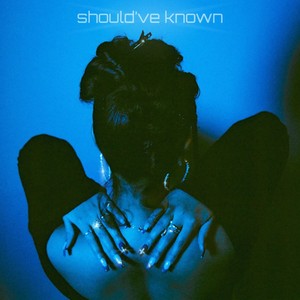 Should've Known (Explicit)