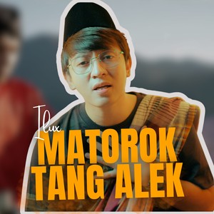 Matorok Tang Alek