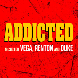 Addicted - Music for Vega, Renton and Duke