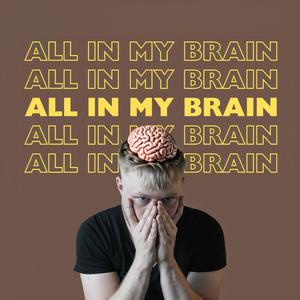 ALL IN MY BRAIN (Explicit)