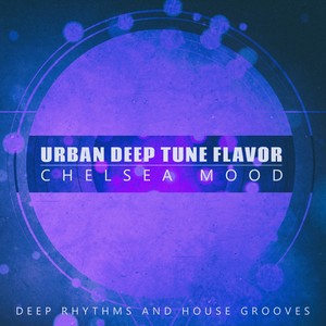Urban Deep Tune Flavor, Chelsea Mood