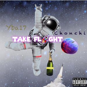 Take flight (feat. c h o n c h i) [Explicit]