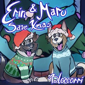 How Erin and Maru Saved Xmas (And Get Loaded)