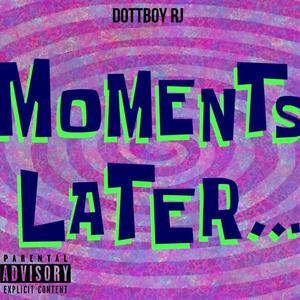 Moments Later (Explicit)