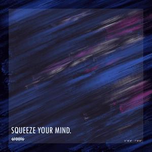 Squeeze Your Mind