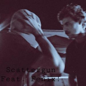 ScatterGun (feat. Fenix!) (Explicit)