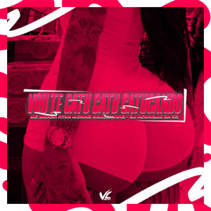 Vou te Catu Catu Catucando (Explicit)
