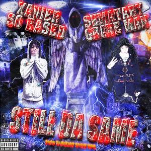 Still Da Same (feat. Xaviersobased) [Explicit]