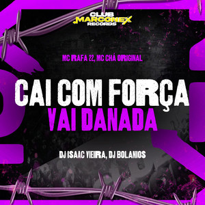 Cai com Força Vai Danada (Explicit)
