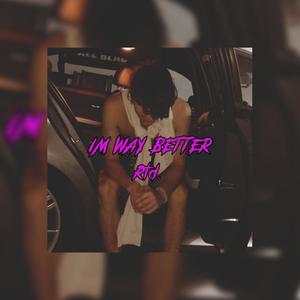 Im Way Better (feat. Stoney Jai) [Explicit]