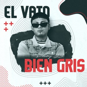 El Vato Bien Gris (Explicit)