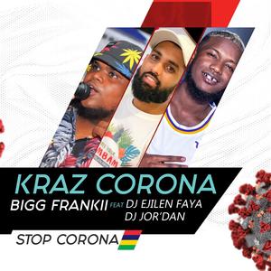 KRAZ CORONA (feat. DJ Ejilen Faya, Bigg Frankii & Dj Jordan)