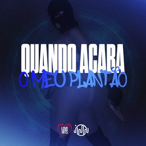 QUANDO ACABA O MEU PLANTÃO (Explicit)