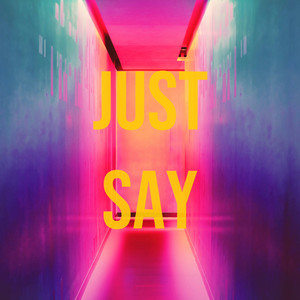 Just Say (Prod. by Wet AAir)