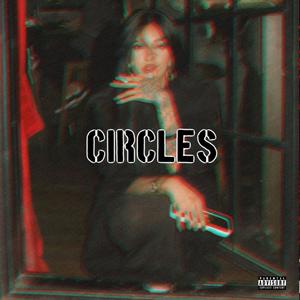 CIRCLES (feat. Rella & Cristale) (Explicit)