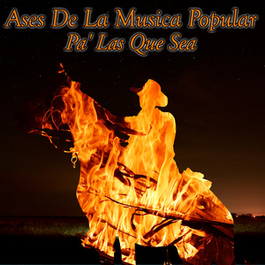 Ases de la Musica Popular / Pa' las Que Sea