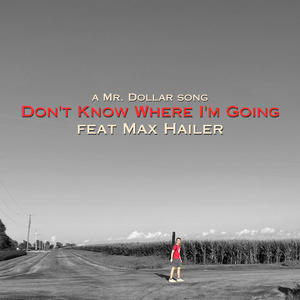 Don't Know Where I'm Going (feat. Max Hailer)