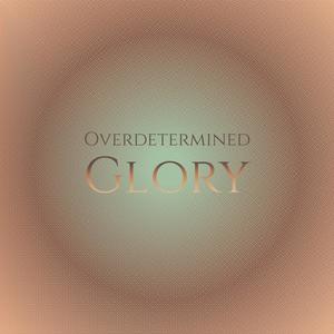 Overdetermined Glory