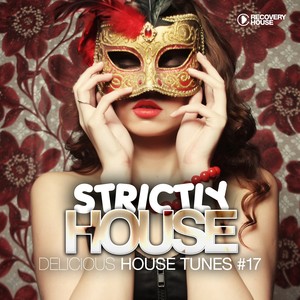 Strictly House - Delicious House Tunes, Vol. 17