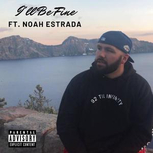 I'll Be Fine (feat. Noah Estrada) (Explicit)