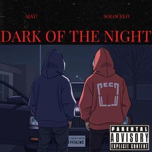 Dark Of The Night (feat. SOLOCELO) (Explicit)