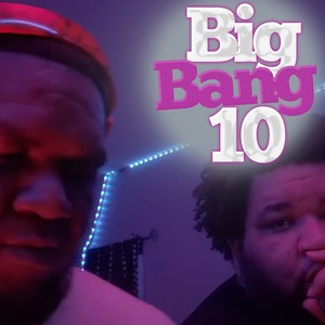 Big Bang 10 (Explicit)