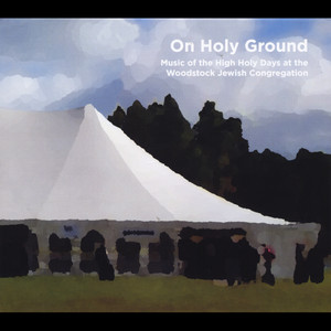 On Holy Ground: Music of the High Holy Days at the Woodstock Jewish Congregation