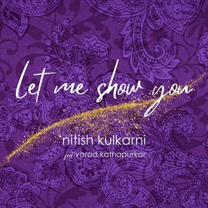 Let Me Show You (feat. Varad Kathapurkar)