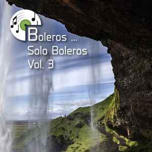 Boleros ... Solo Boleros, Vol. 3