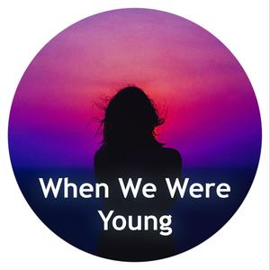 When We Were Young