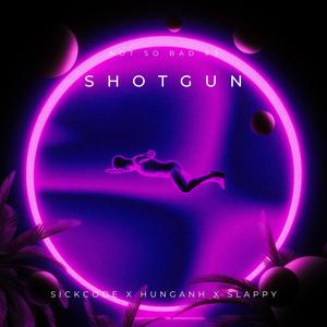 Shotgun (feat. SICKCODE & HUNG ANH)