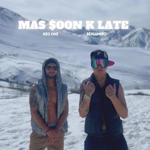 Mas soon k late (feat. Beniamino) (Explicit)