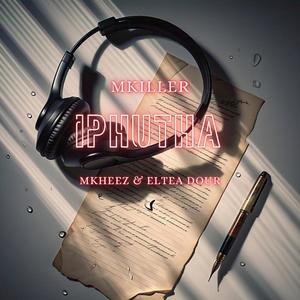 iPhutha (feat. Mkheez & Eltea Dour)