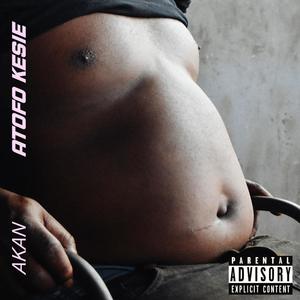 Atofo Kesie (Explicit)
