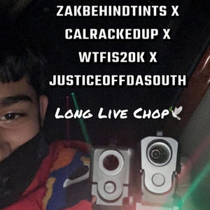 Long Live Chop (feat. zakbehindtints, CalRackedUp & Justiceoffdasouth) [Live]