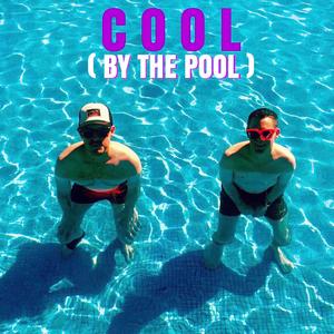 COOL (BY THE POOL) (Explicit)