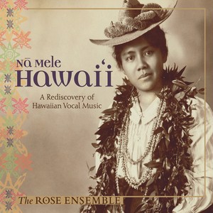 Nā Mele Hawai'i: A Rediscovery of Hawaiian Vocal Music