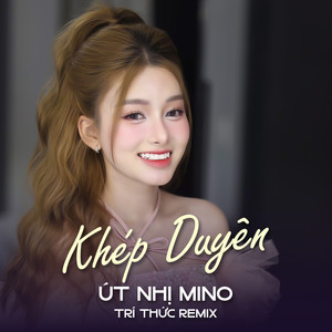 Khép Duyên (Trí Thức Remix)