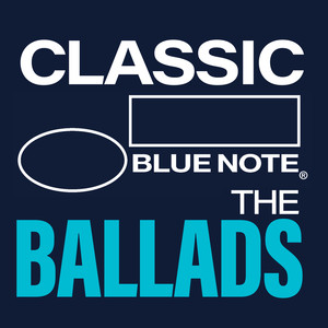 Classic Blue Note: The Ballads