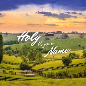 Holy Is Your Name