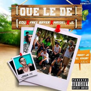 Que Le De (feat. Edu, Frey Biffer, Maydel, JL, Mikey JC & Josue FZ) (Explicit)